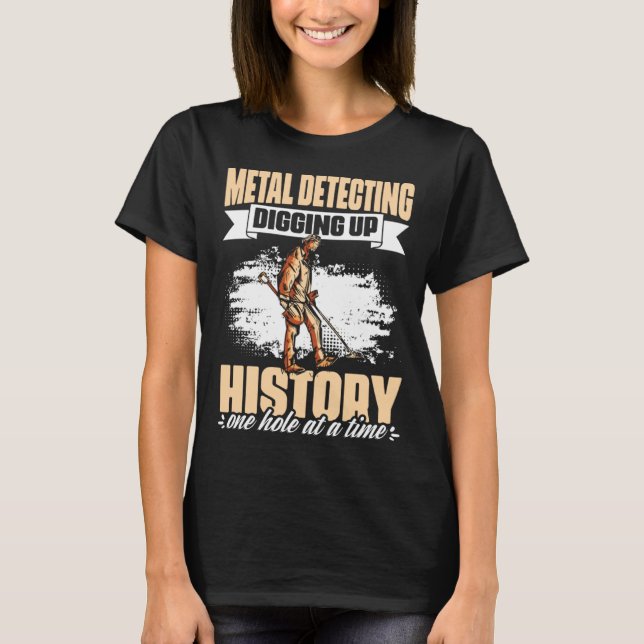 Digging History Treasure Hunting Detectorist Metal T-Shirt (Front)