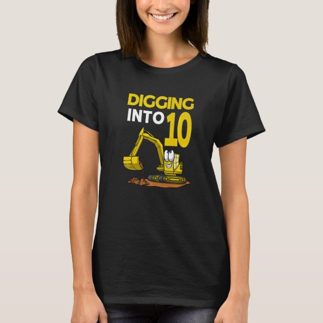 Digging Into 10 Excavator Birthday   T-Shirt (Front)