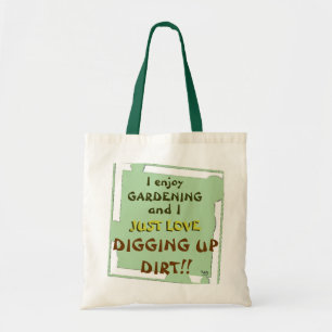 Digging up Dirt Garden Tote Bag