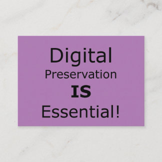 Digital Preservation IS Essential! Business Card