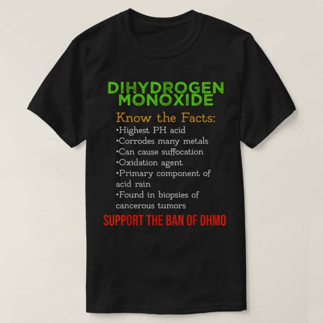 Dihydrogen Monoxide Awareness Support the DHMO Ban T-Shirt (Design Front)