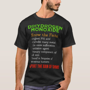 Dihydrogen Monoxide Awareness Support the DHMO Ban T-Shirt