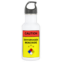 "DIHYDROGEN MONOXIDE"  Caution Lable water bottle