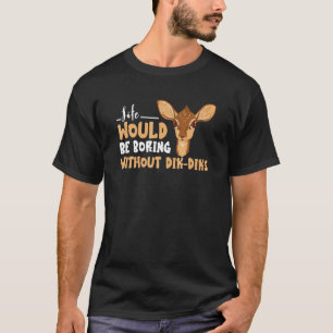 Dik Dik Boring Life Antelope South African Animals T-Shirt