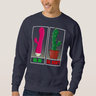 Dil Do Dil Don't Funny Inappropriate  Sweatshirt