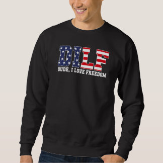 Dilf Dude I Love Freedom  Patriotic 4th Of July Sweatshirt