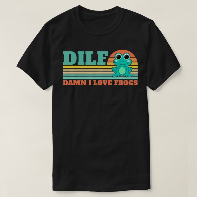 DILFDamn I Love Frogs Funny Saying FrogAmphibian L T-Shirt (Design Front)