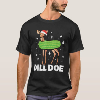  Dill Doe Deer Reindeer Pickle Funny Adult Humour  T-Shirt