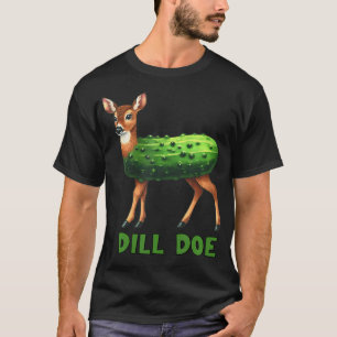 Dill Doe Funny Adult Humour Inappropriate Pickle W T-Shirt