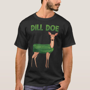 Dill Doe Funny Deer Pickle Pun Meme Dill Doe T-Shirt