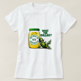 Dill Drip Big Dillette Brined in America T-Shirt