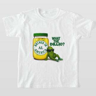 Dill Drip Jr Dill Brined in America T-Shirt