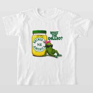 Dill Drip Jr Dillette Brined in America T-Shirt