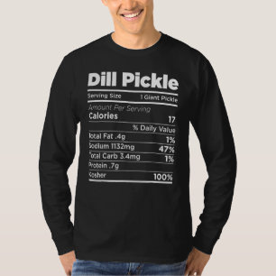 Dill Pickle Nutrition Facts Cucumber Vegetable Ve T-Shirt