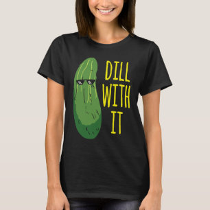 Dill with him cucumber for pickle 1 T-Shirt