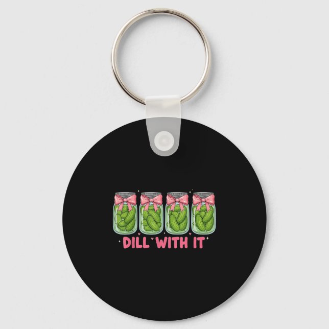 Dill With It Canned Ckle Coquette Bow Funny Ckle L Key Ring (Front)