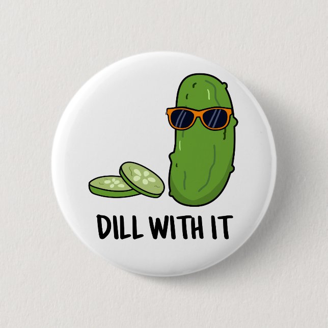 Dill With It Cute Dill Pickle Pun 6 Cm Round Badge (Front)