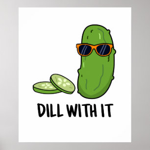 Dill With It Cute Dill Pickle Pun Poster