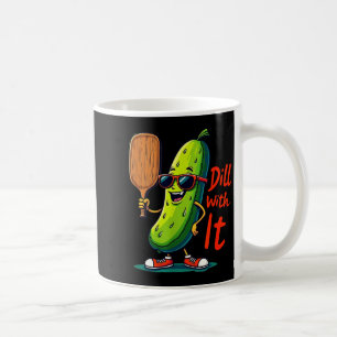 Dill with it funny pickleball tee for men and wome coffee mug
