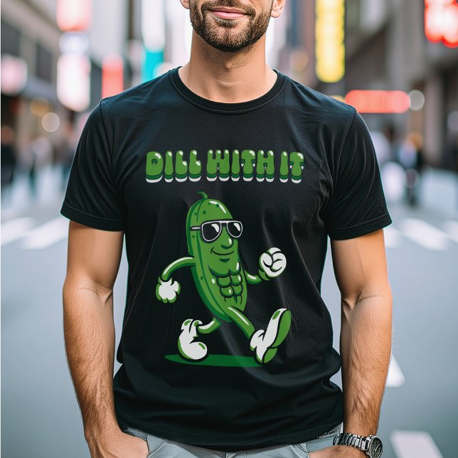 Dill With It Pickle Pun T-Shirt (Creator Uploaded)