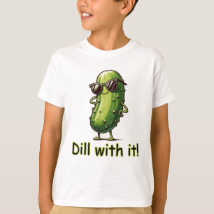 Dill With It! Pickle  T-Shirt