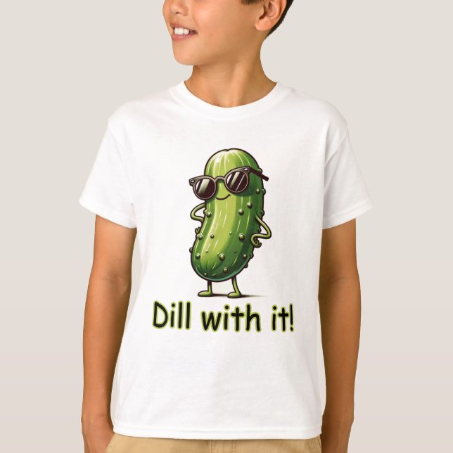 Dill With It! Pickle  T-Shirt (Front)