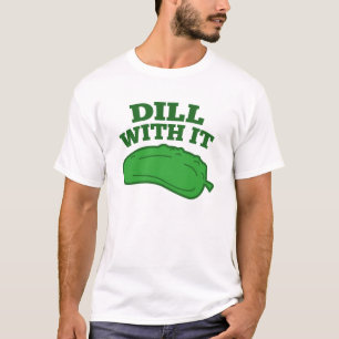 Dill With It T-Shirt