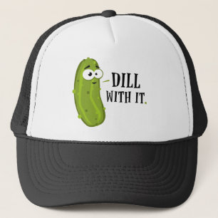 Dill With It Trucker Hat