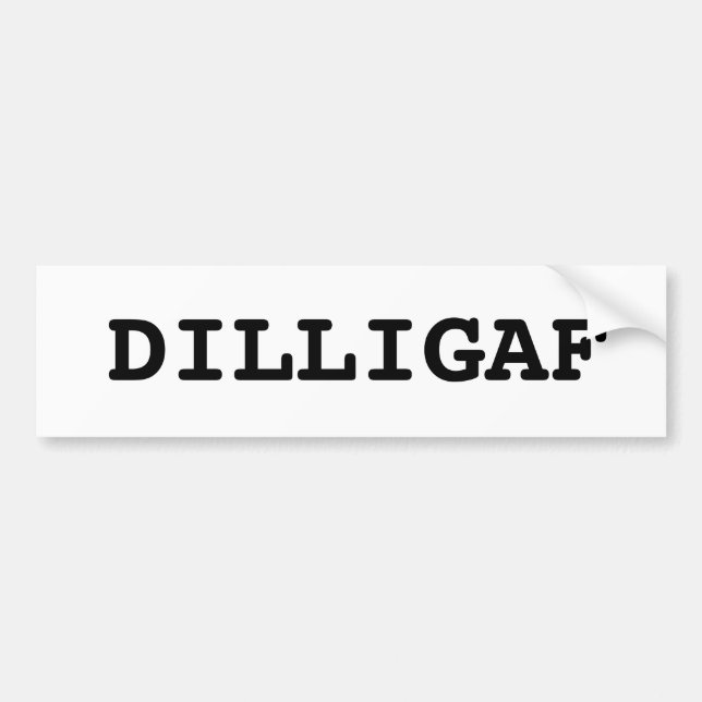 DILLIGAF BUMPER STICKER (Front)