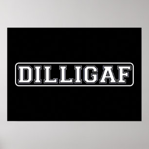 DILLIGAF – Funny, Rude “Do I look like I Give A .” Poster