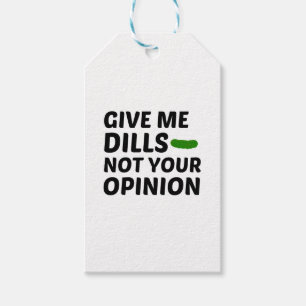 DILLS NOT YOUR OPINION GIFT TAGS