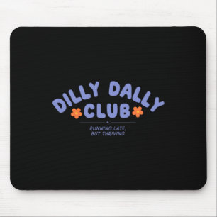 Dilly Dally Club Artwork Mouse Pad