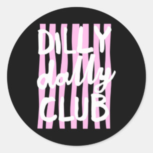 Dilly Dally Club Classic Round Sticker
