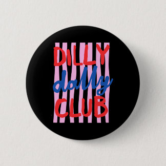 Dilly Dally Club Design 6 Cm Round Badge