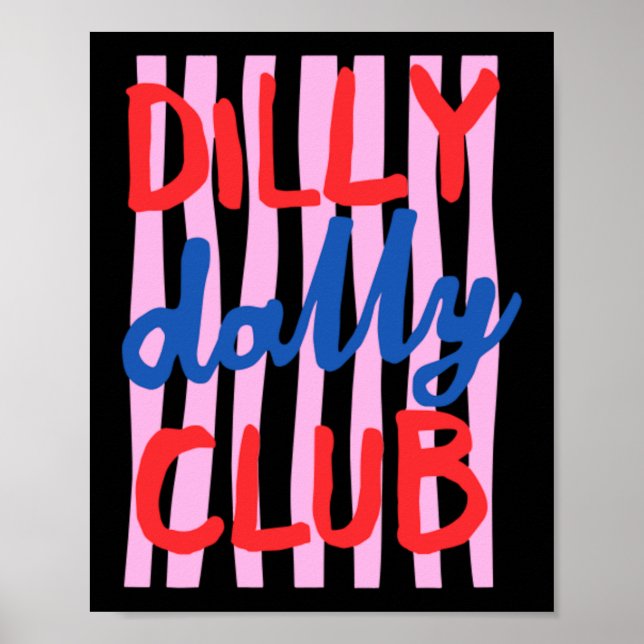Dilly Dally Club Design Poster (Front)