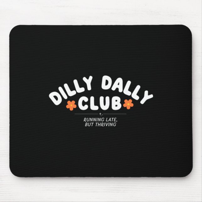 Dilly Dally Club Graphic Mouse Pad (Front)