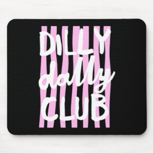 Dilly Dally Club Mouse Pad