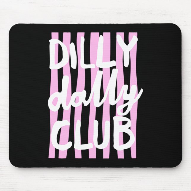 Dilly Dally Club Mouse Pad (Front)