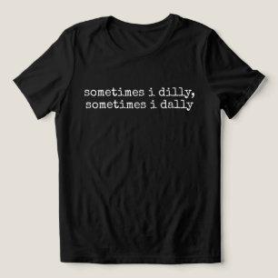 Dilly Dally, Funny Sayings Silly Gift For Wife Tri-Blend Shirt