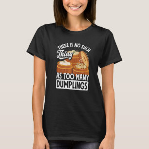 Dim Sum Dumplings Chinese Dumpling T-Shirt