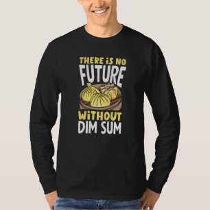 Dim Sum  Dumplings Chinese Food  Asian T-Shirt