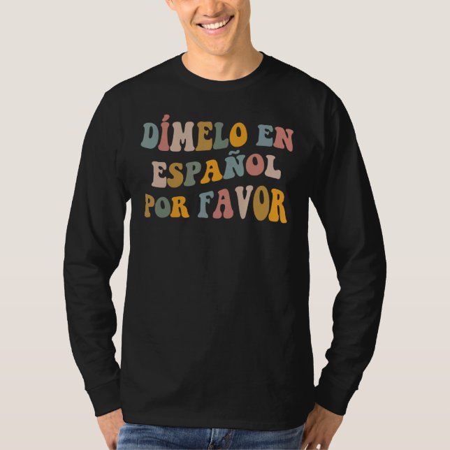 Dimelo En Espanol First Day Of School Spanish Teac T-Shirt (Front)