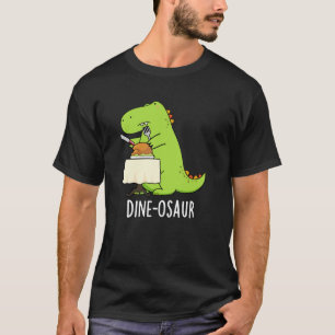 Dine-osaur Funny Dinosaur Pun Dark BG T-Shirt