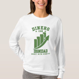 Dinero Con Dignidad Wealth With Honour Over Ego T-Shirt