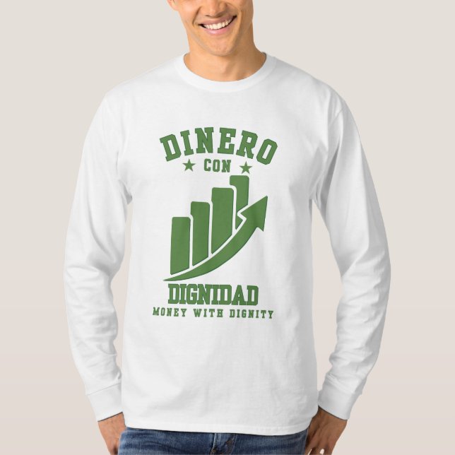 Dinero Con Dignidad Wealth With Honour Over Ego T-Shirt (Front)