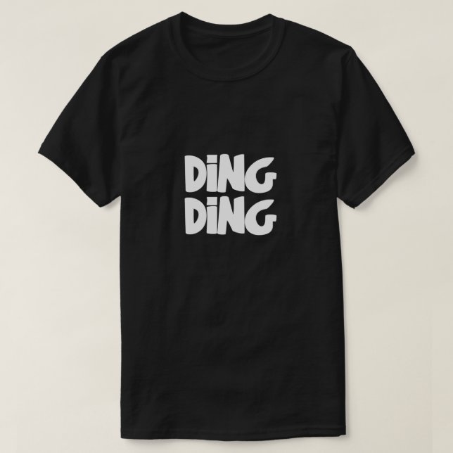 Ding Ding Bold Typography Design T-Shirt (Design Front)