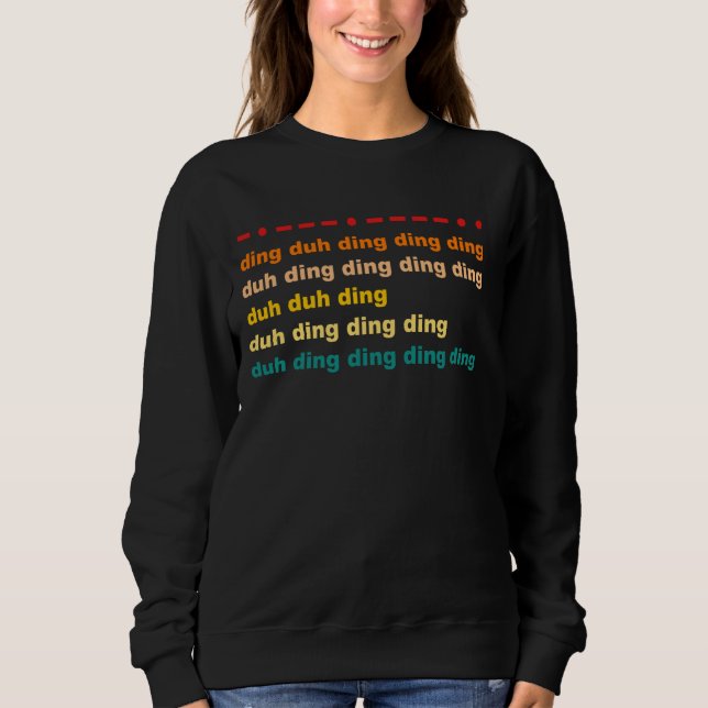Ding Duh Ding Ding Ding Duh Ding Duh Duh Ding Funn Sweatshirt (Front)