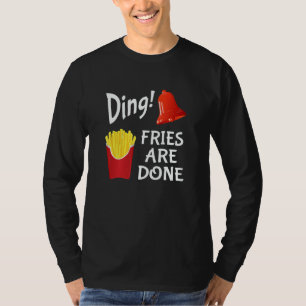 Ding Fries Are Done Bell & French Fries T-Shirt