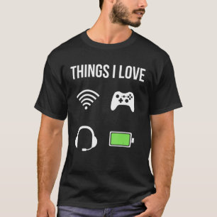 Dinge Die Ich Liebe  Gamer Battery Headset Wlan Co T-Shirt