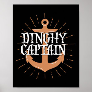 Dinghy Captain Funny Sailing Crew Boating Gift  Poster
